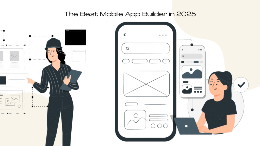 The Best Mobile App Builder in 2025: