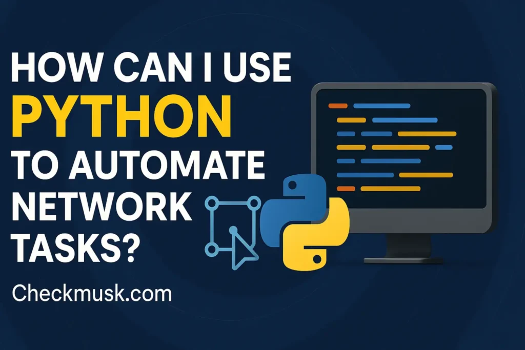 How Can I Use Python to Automate Network Tasks
